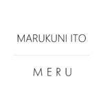 MARUKUNI ITO / MERU